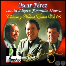 CLÁSICOS Y NUEVOS ÉXITOS - Volumen 66 - OSCAR PÉREZ con LA ALEGRE FÓRMULA NUEVA